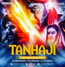 Tanhaji - High Gain Soundcheck - DJ MANGESH X DJ HRUSHI X DJ SURESH